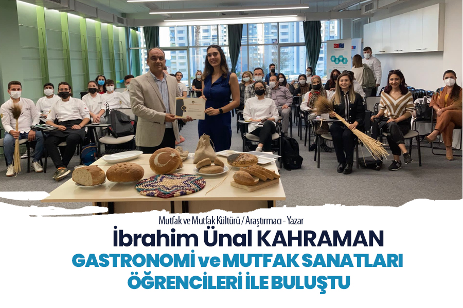 MUTFAK VE MUTFAK KÜLTÜRÜ ALANINDA UZMAN ARAŞTIRMACI - YAZAR İBRAHİM ÜNAL KAHRAMAN GASTRONOMİ VE MUTFAK SANATLARI BÖLÜMÜ ÖĞRENCİLERİYLE BİR ARAYA GELDİ