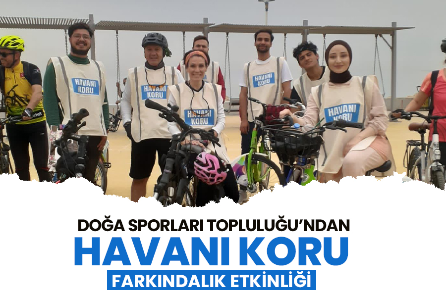 DOĞA SPORLARI TOPLULUĞU’NDAN “HAVANI KORU” FARKINDALIĞI