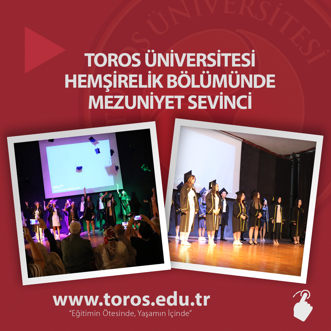 TOROS ÜNİVERSİTESİ HEMŞİRELİK BÖLÜMÜNDE MEZUNİYET SEVİNCİ