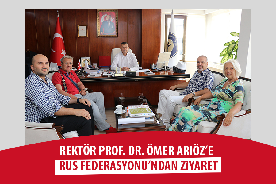 REKTÖR PROF. DR. ÖMER ARIÖZ’E RUS FEDERASYONU’NDAN ZİYARET