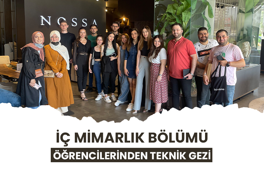 İÇ MİMARLIK BÖLÜMÜ ÖĞRENCİLERİNDEN TEKNİK GEZİ