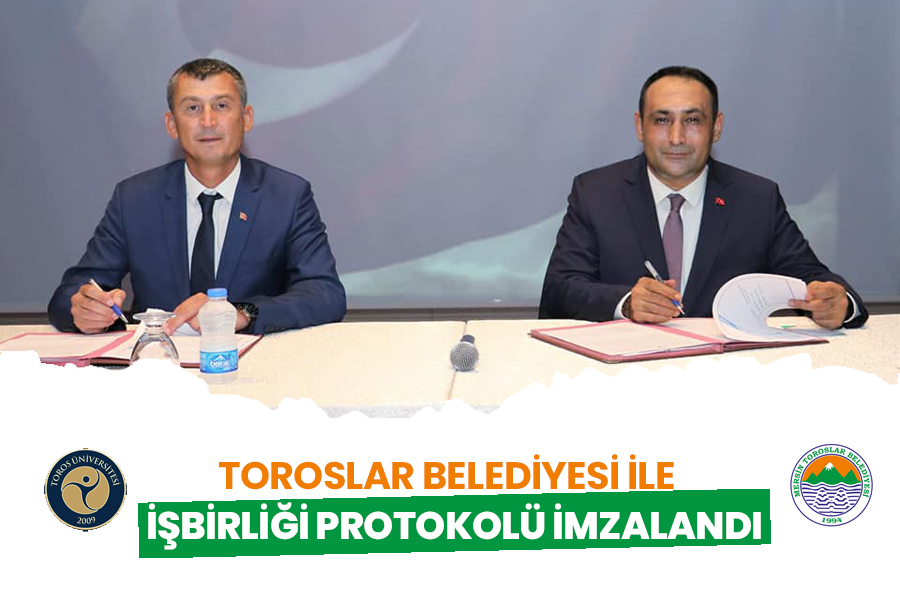 TOROSLAR BELEDİYESİ İLE İŞBİRLİĞİ PROTOKOLÜ İMZALANDI
