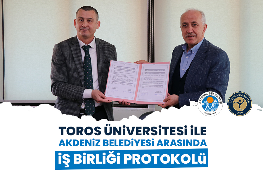 TOROS ÜNİVERSİTESİ İLE AKDENİZ BELEDİYESİ ARASINDA İŞBİRLİĞİ PROTOKOLÜ