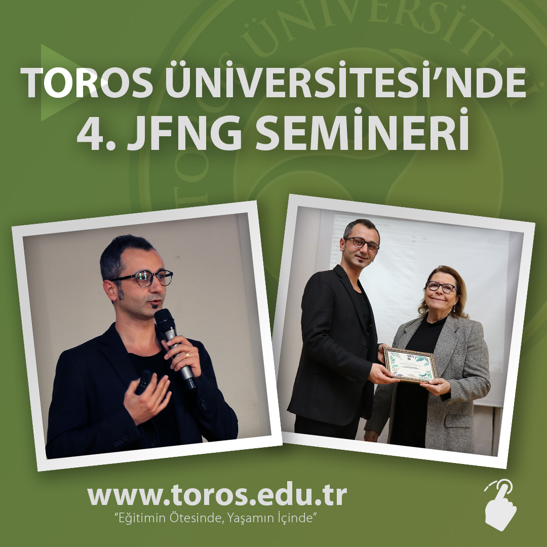 TOROS ÜNİVERSİTESİ’NDE 4. JFNG SEMİNERİ