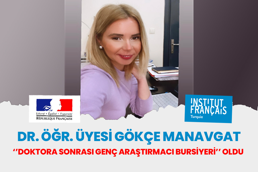 DR. ÖĞR. ÜYESİ GÖKÇE MANAVGAT ''DOKTORA SONRASI GENÇ ARAŞTIRMACI BURSİYERİ'' OLDU