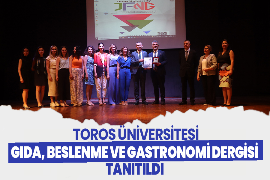 TOROS ÜNİVERSİTESİ GIDA, BESLENME VE GASTRONOMİ DERGİSİ TANITILDI