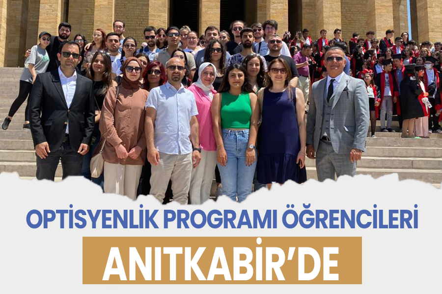 OPTİSYENLİK PROGRAMI ÖĞRENCİLERİ ANITKABİR’DE
