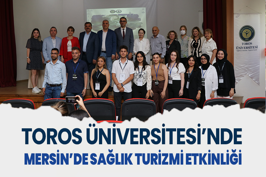 TOROS ÜNİVERSİTESİ’NDE MERSİN’DE SAĞLIK TURİZMİ ETKİNLİĞİ