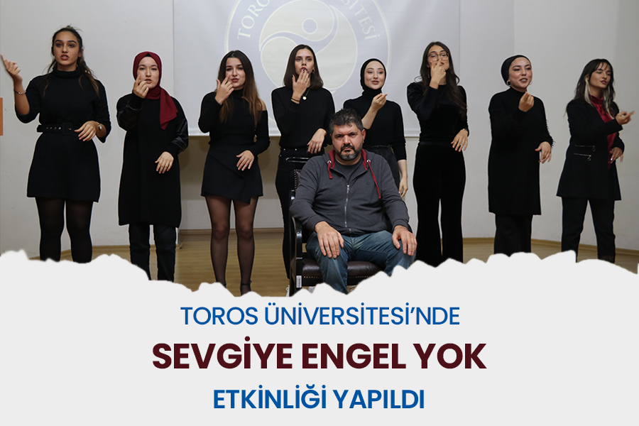 TOROS ÜNİVERSİTESİ’NDE SEVGİYE ENGEL YOK ETKİNLİĞİ YAPILDI