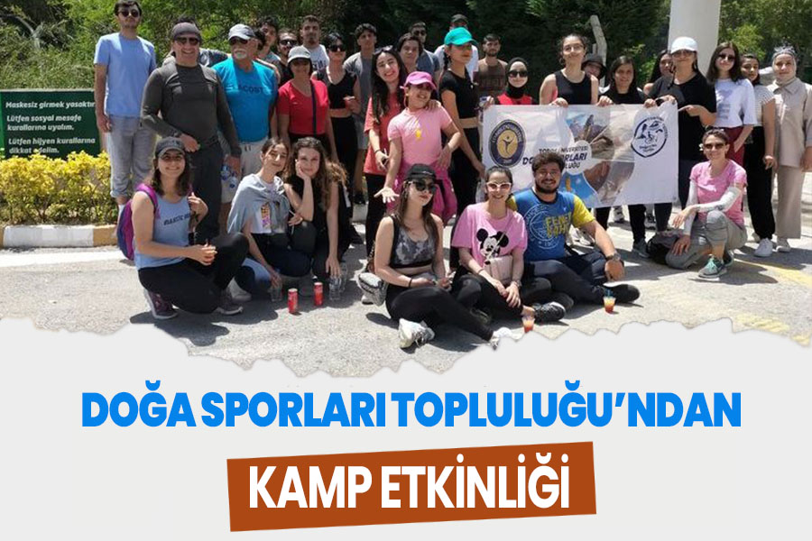 DOĞA SPORLARI TOPLULUĞU’NDAN KAMP ETKİNLİĞİ