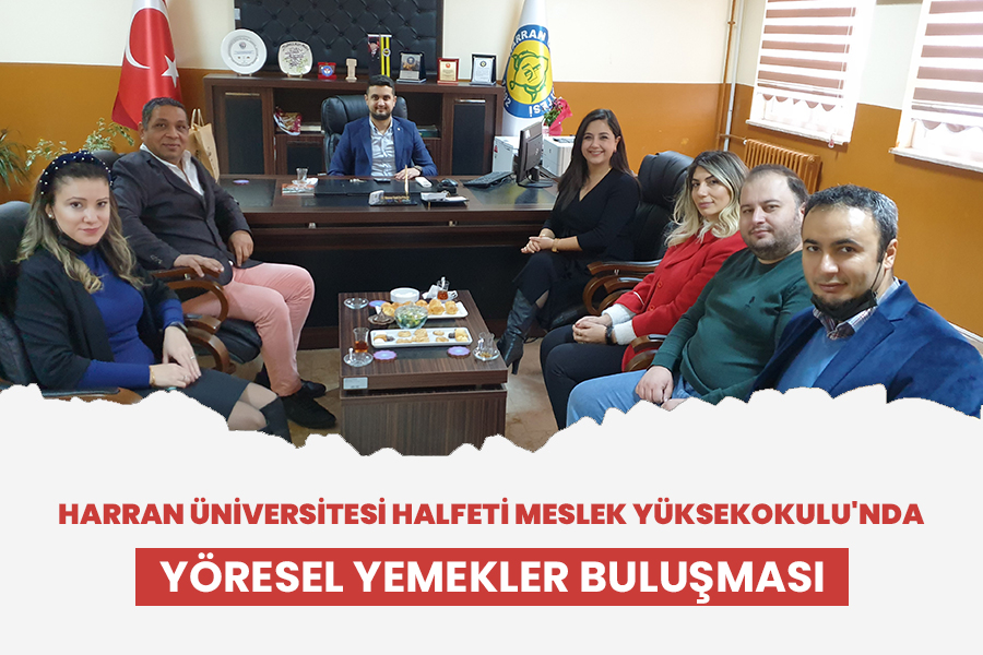 HARRAN ÜNİVERSİTESİ HALFETİ MESLEK YÜKSEKOKULU'NDA YÖRESEL YEMEKLER BULUŞMASI