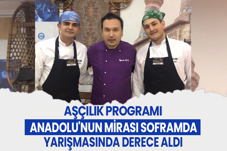 AŞÇILIK PROGRAMI ANADOLU'NUN MİRASI SOFRAMDA YARIŞMASINDA DERECE ALDI