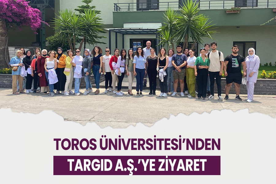 TOROS ÜNİVERSİTESİ’NDEN TARGID A.Ş.’YE ZİYARET