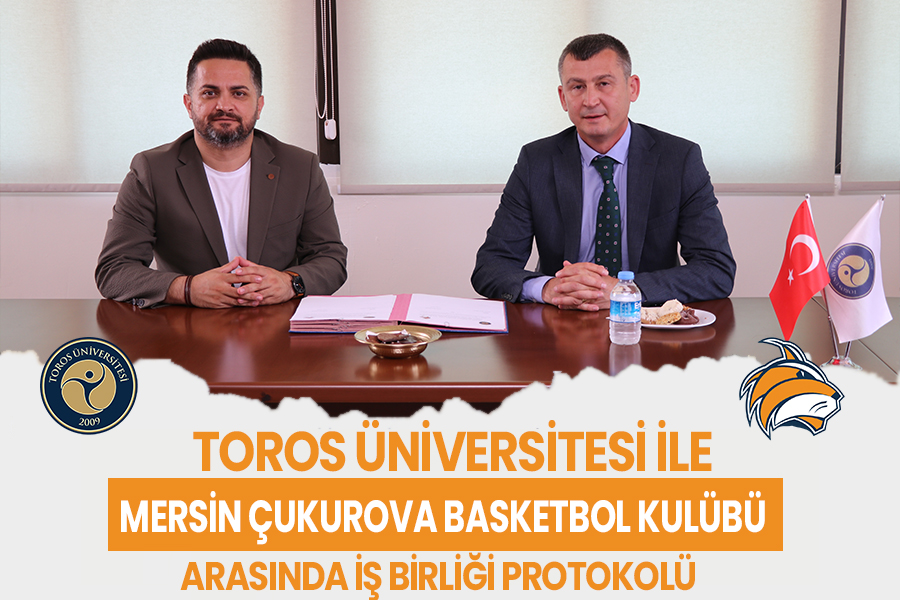 TOROS ÜNİVERSİTESİ İLE MERSİN ÇUKUROVA BASKETBOL KULÜBÜ ARASINDA İŞ BİRLİĞİ PROTOKOLÜ