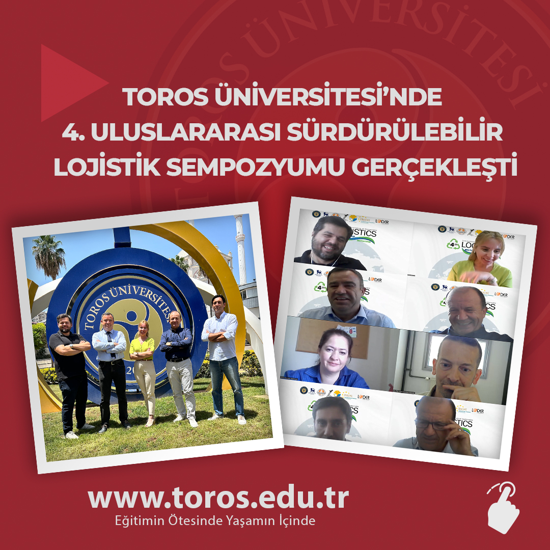 TOROS ÜNİVERSİTESİ’NDE 4. ULUSLARARASI SÜRDÜRÜLEBİLİR LOJİSTİK SEMPOZYUMU GERÇEKLEŞTİ