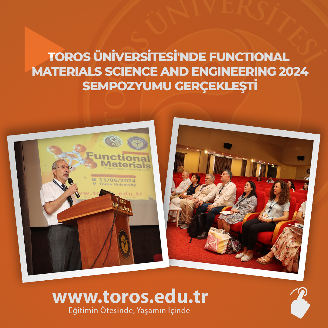 TOROS ÜNİVERSİTESİ'NDE FUNCTIONAL MATERIALS SCIENCE AND ENGINEERING 2024 SEMPOZYUMU GERÇEKLEŞTİ