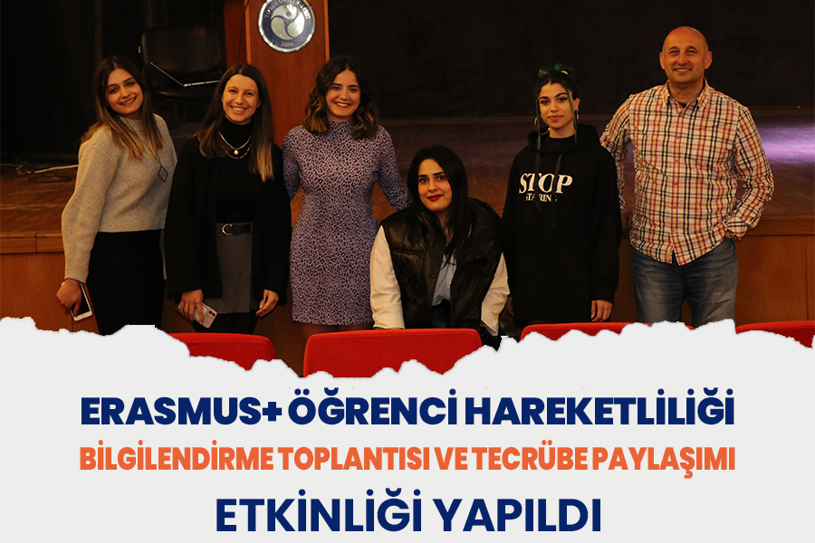 ERASMUS+ ÖĞRENCİ HAREKETLİLİĞİ BİLGİLENDİRME TOPLANTISI VE TECRÜBE PAYLAŞIMI ETKİNLİĞİ YAPILDI