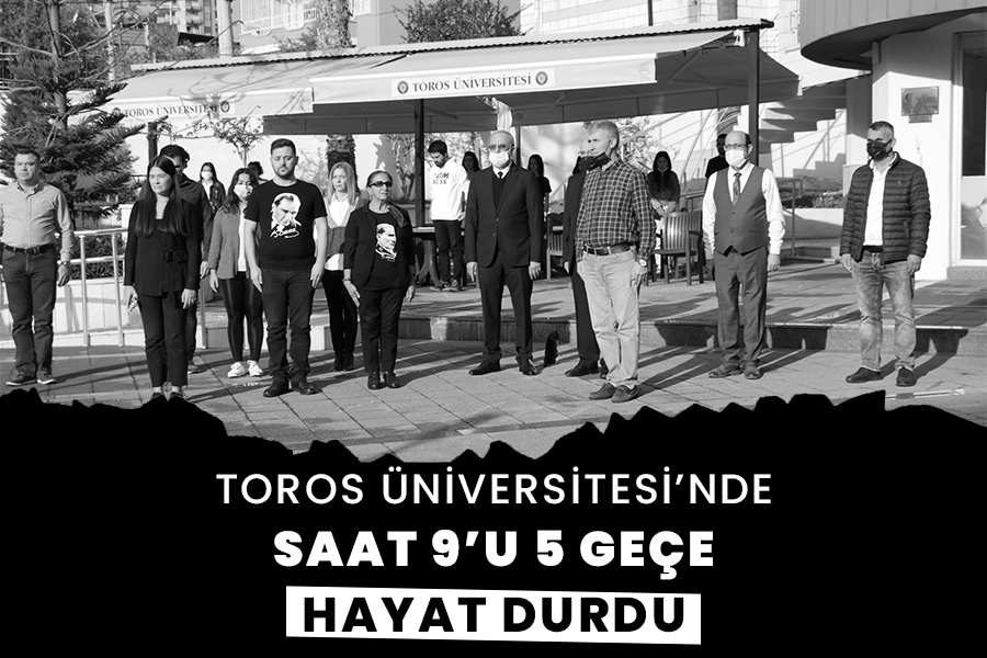 TOROS ÜNİVERSİTESİ’NDE SAAT 9’U 5 GEÇE HAYAT DURDU