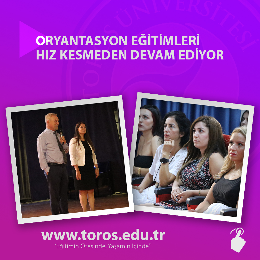 TOROS ÜNİVERSİTESİ’NDE ORYANTASYON EĞİTİMLERİ HIZ KESMEDEN DEVAM EDİYOR