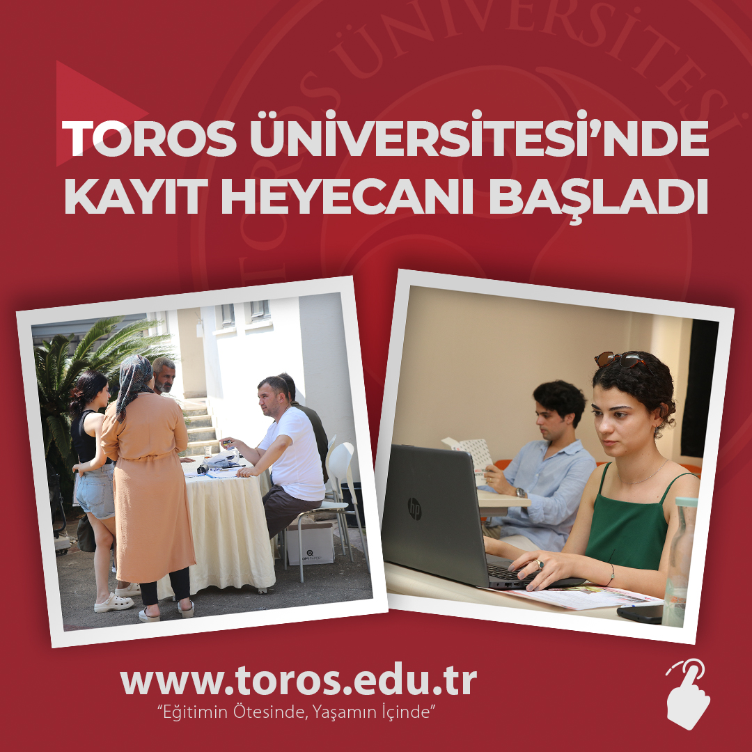 TOROS ÜNİVERSİTESİ’NDE KAYIT HEYECANI BAŞLADI