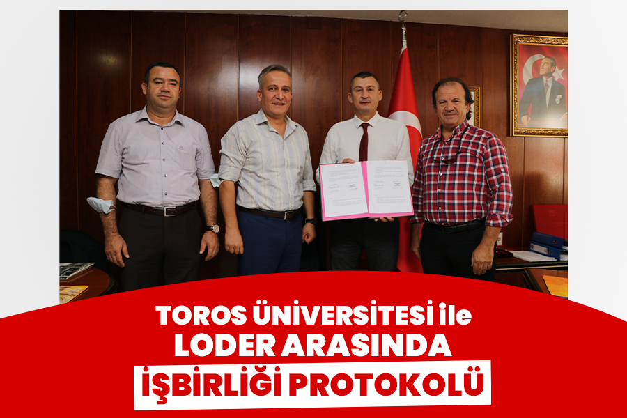 TOROS ÜNİVERSİTESİ İLE LODER ARASINDA İŞBİRLİĞİ PROTOKOLÜ