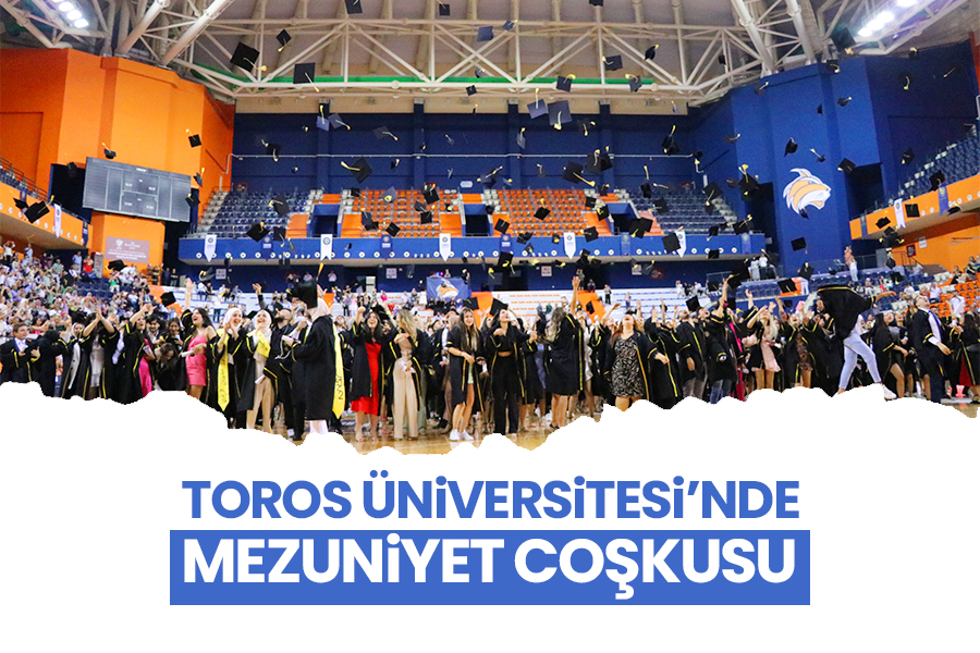 TOROS ÜNİVERSİTESİ’NDE MEZUNİYET COŞKUSU