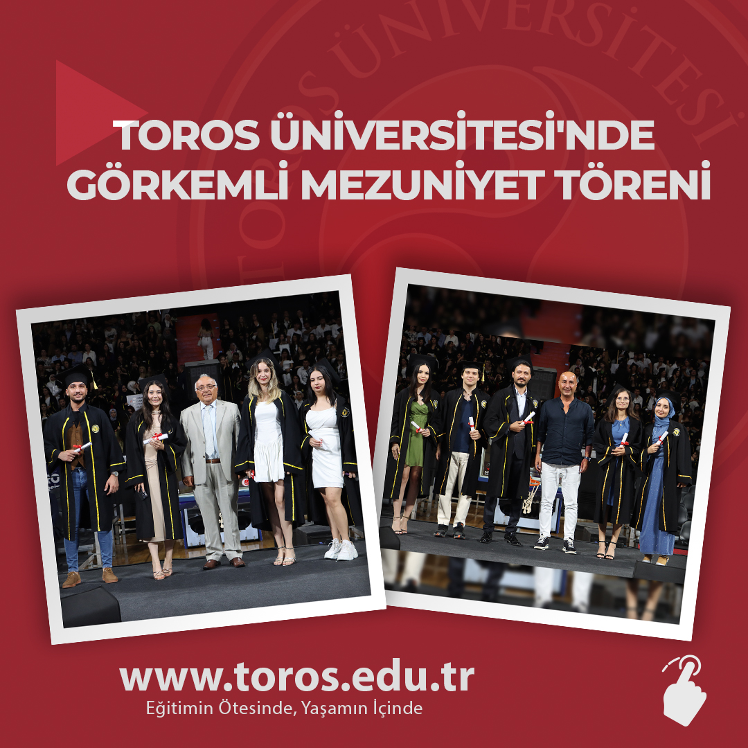 TOROS ÜNİVERSİTESİ'NDE GÖRKEMLİ MEZUNİYET TÖRENİ
