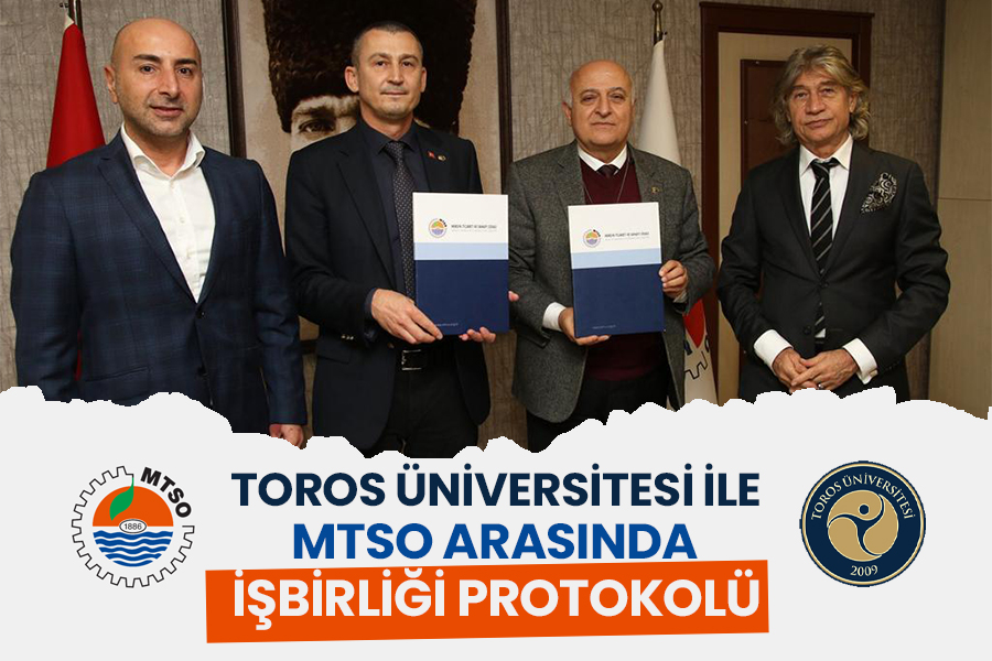 TOROS ÜNİVERSİTESİ İLE MERSİN TİCARET VE SANAYİ ODASI ARASINDA İŞ BİRLİĞİ PROTOKOLÜ   