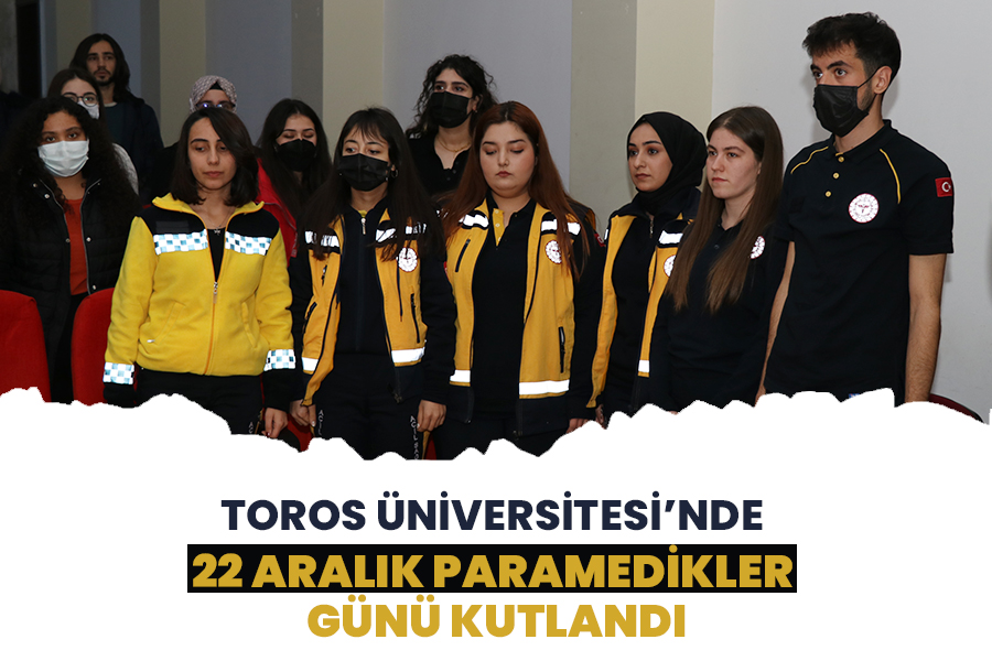 TOROS ÜNİVERSİTESİ’NDE 22 ARALIK PARAMEDİKLER GÜNÜ KUTLANDI