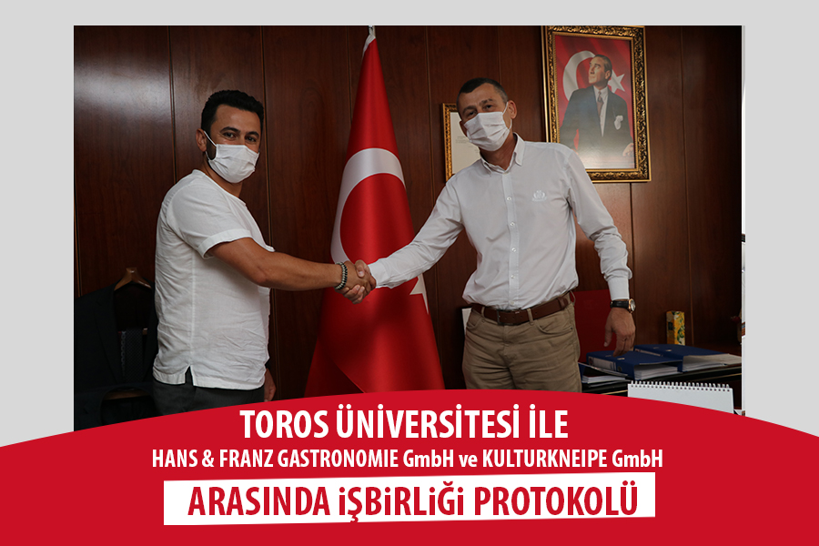 TOROS ÜNİVERSİTESİ İLE HANS & FRANZ GASTRONOMIE GmbH ve KULTURKNEIPE GmbH ARASINDA İŞBİRLİĞİ PROTOKOLÜ