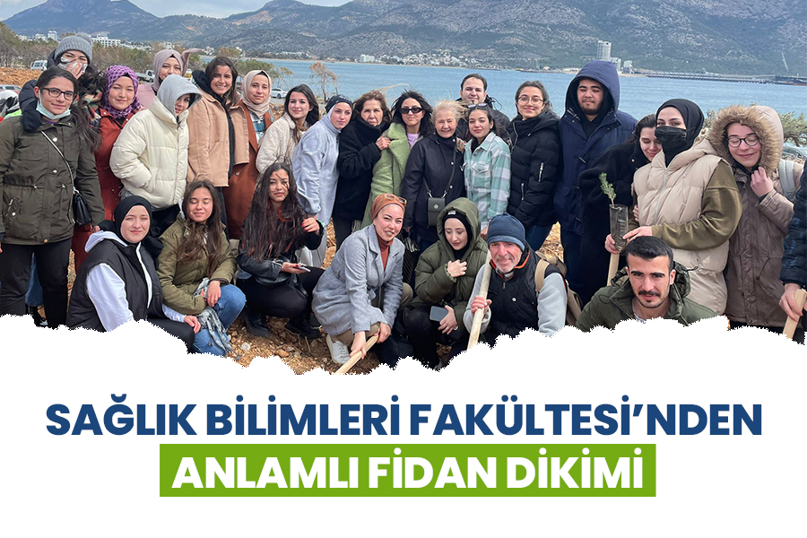 SAĞLIK BİLİMLERİ FAKÜLTESİ’NDEN ANLAMLI FİDAN DİKİMİ