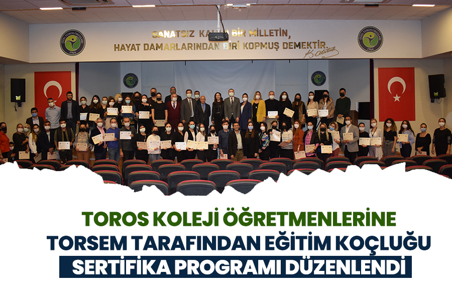 TOROS KOLEJİ ÖĞRETMENLERİNE TORSEM TARAFINDAN EĞİTİM KOÇLUĞU SERTİFİKA PROGRAMI DÜZENLENDİ
