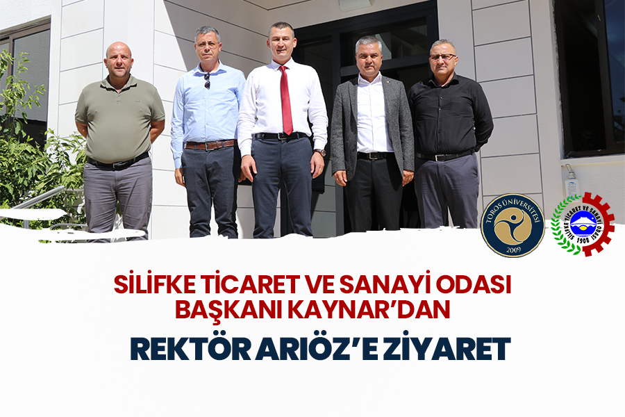 SİLİFKE TİCARET VE SANAYİ ODASI BAŞKANI KAYNAR’DAN REKTÖR ARIÖZ’E ZİYARET