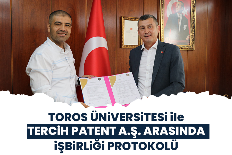 TOROS ÜNİVERSİTESİ İLE TERCİH PATENT A.Ş. ARASINDA İŞBİRLİĞİ PROTOKOLÜ