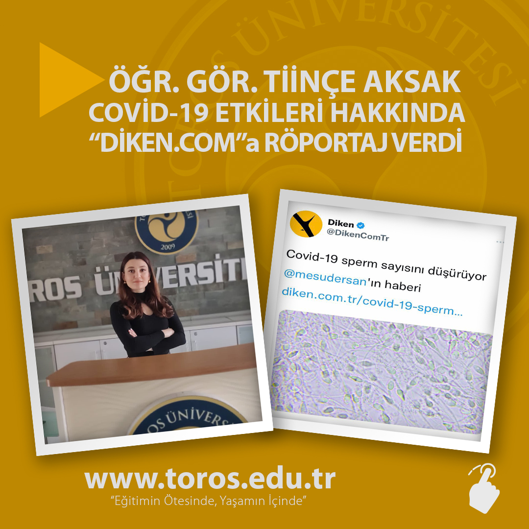 ÖĞR. GÖR. TİİNÇE AKSAK COVİD-19 ETKİLERİ HAKKINDA “DİKEN.COM”a RÖPORTAJ VERDİ