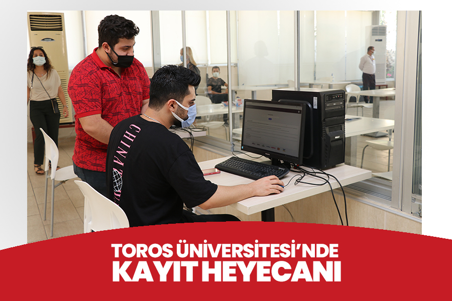 TOROS ÜNİVERSİTESİ’NDE KAYIT HEYECANI BAŞLADI