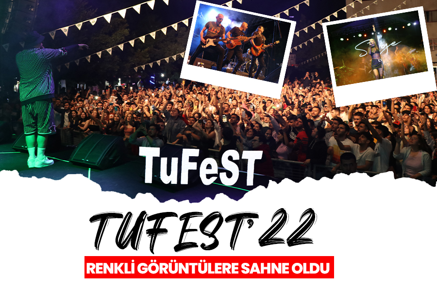 TUFEST'22 RENKLİ GÖRÜNTÜLERE SAHNE OLDU