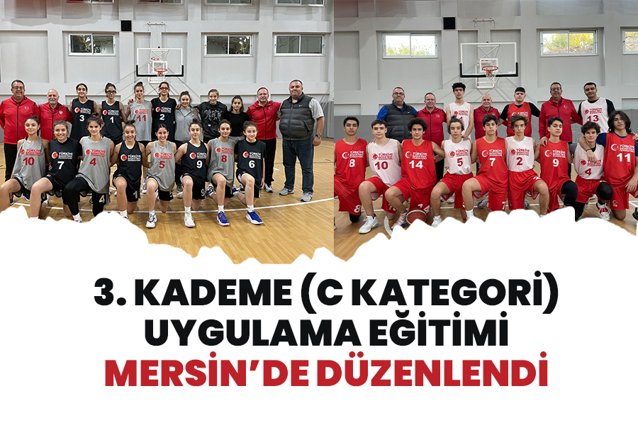 3. KADEME (C KATEGORİ) UYGULAMA EĞİTİMİ MERSİN’DE DÜZENLENDİ