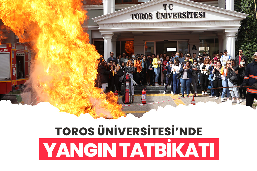 TOROS ÜNİVERSİTESİ’NDE YANGIN TATBİKATI