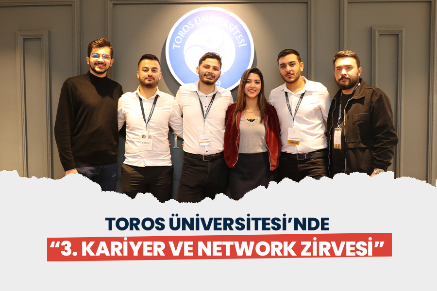 TOROS ÜNİVERSİTESİ’NDE “3. KARİYER VE NETWORK ZİRVESİ” YAPILDI